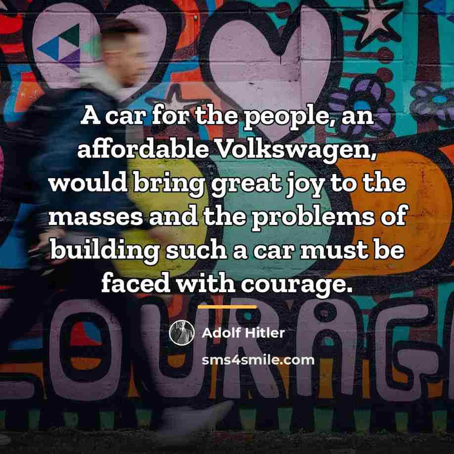 “A car for the people, an affordable Volkswagen, would bring…” quote by Adolf Hitler