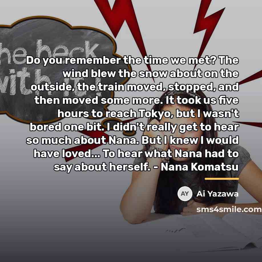 “Do you remember the time we met? The wind blew…” quote by Ai Yazawa