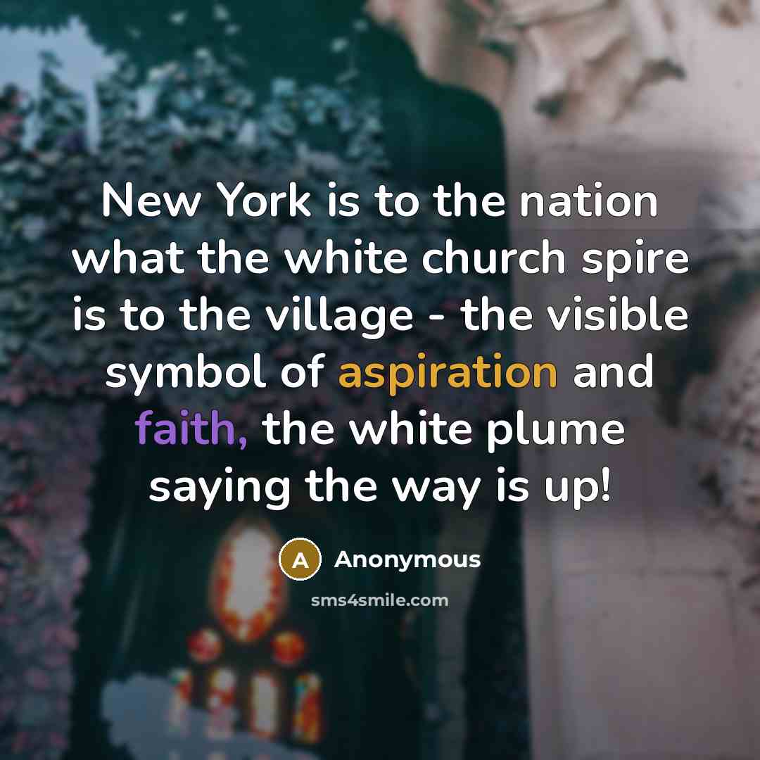 “New York is to the nation what the white church…” quote by Anonymous