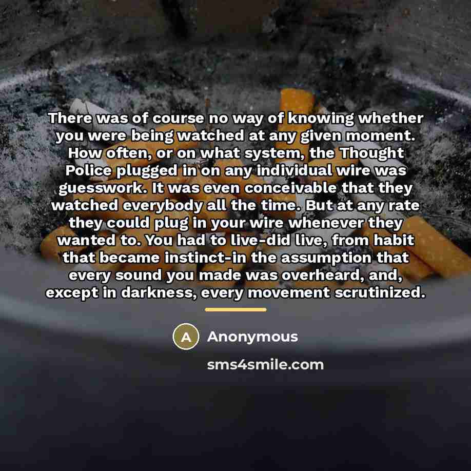 “There was of course no way of knowing whether you…” quote by Anonymous