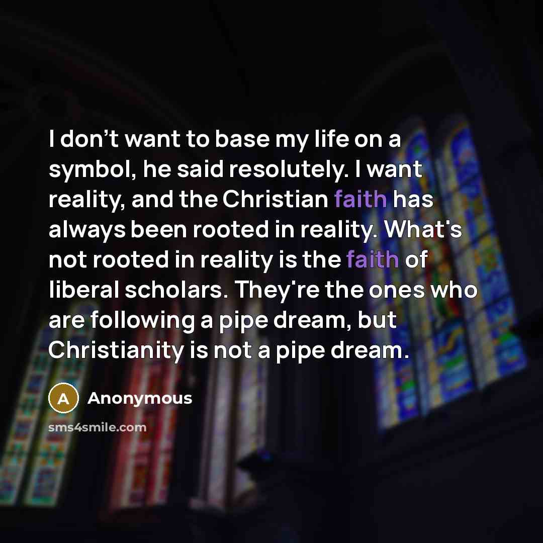 “I don't want to base my life on a symbol,…” quote by Anonymous