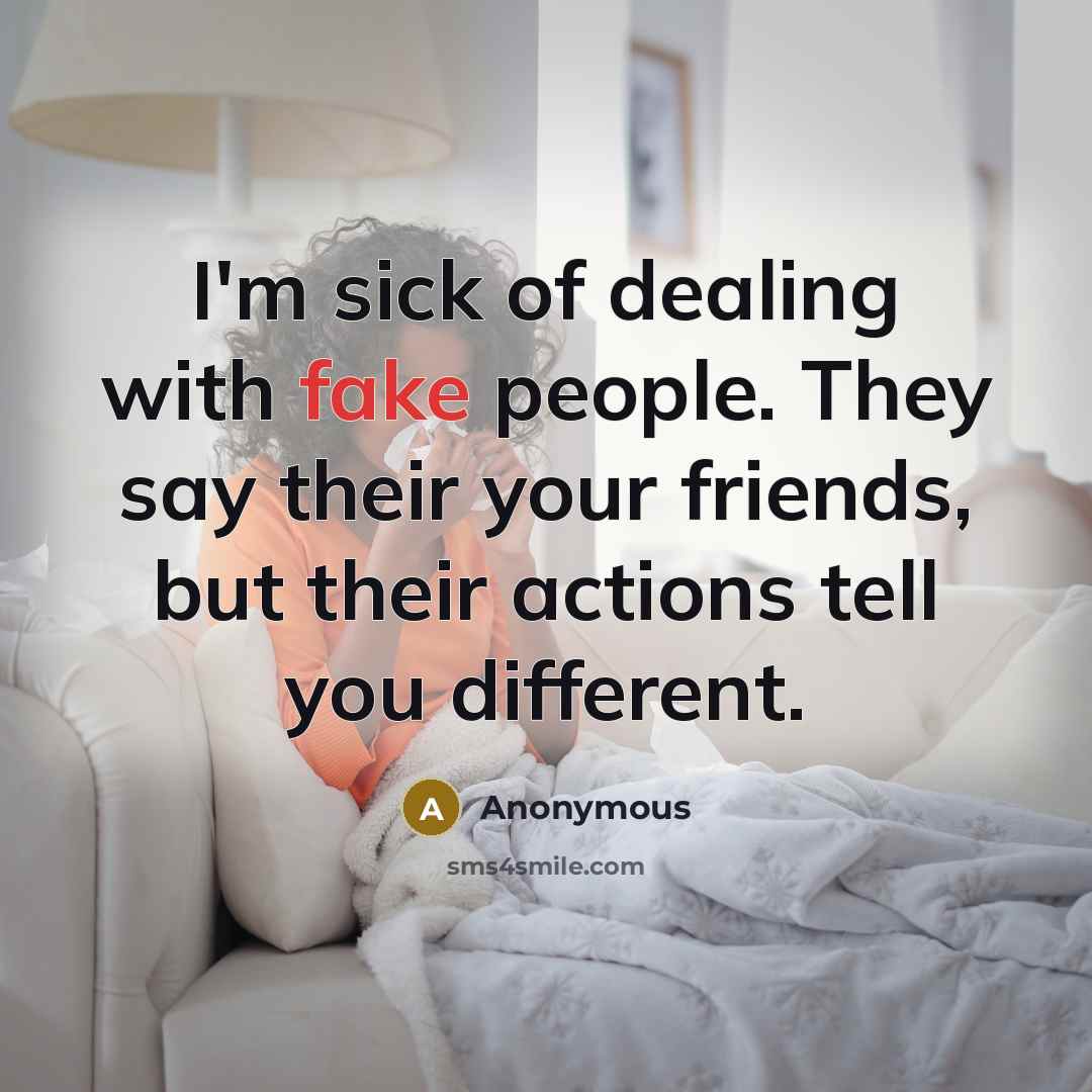 “I'm sick of dealing with fake people. They say their…” quote by Anonymous