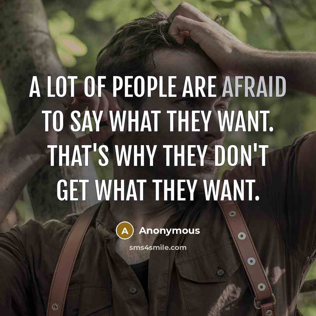 “A lot of people are afraid to say what they…” quote by Anonymous