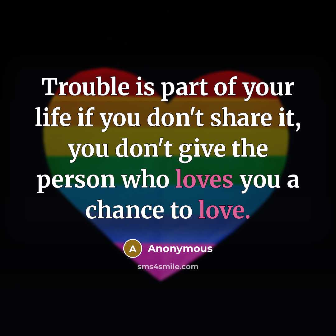 “Trouble is part of your life if you don't share…” quote by Anonymous