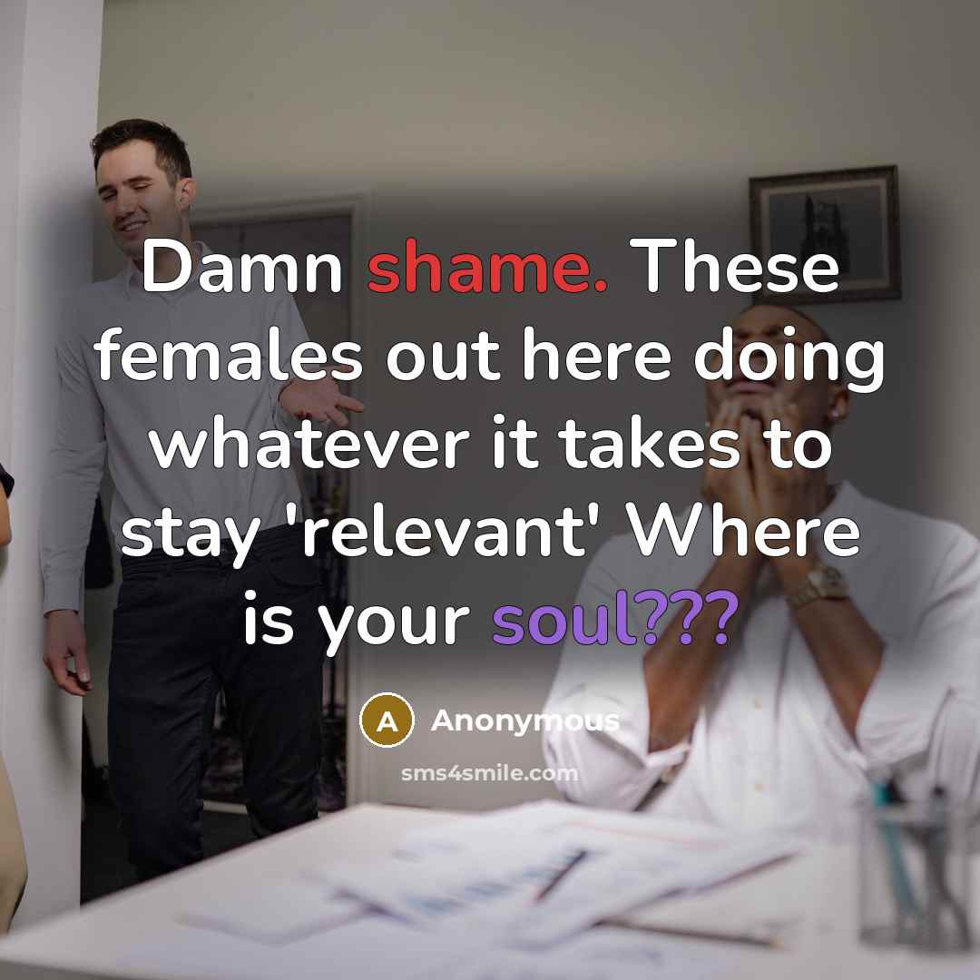 “Damn shame. These females out here doing whatever it takes to stay 'relevant' Where is your soul???” quote by Anonymous