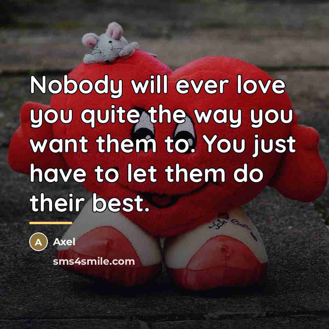 “Nobody will ever love you quite the way you want…” quote by Axel