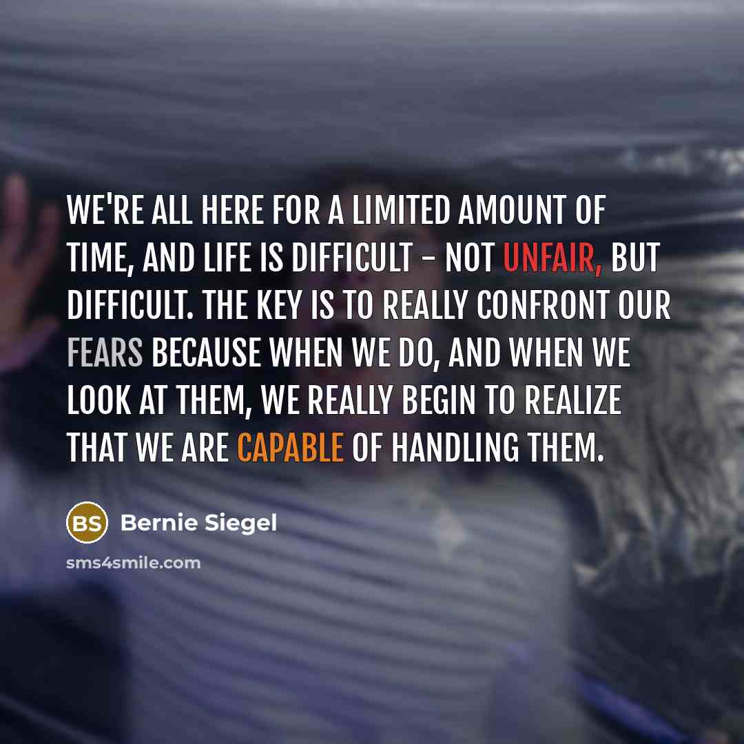 “We're all here for a limited amount of time, and…” quote by Bernie Siegel