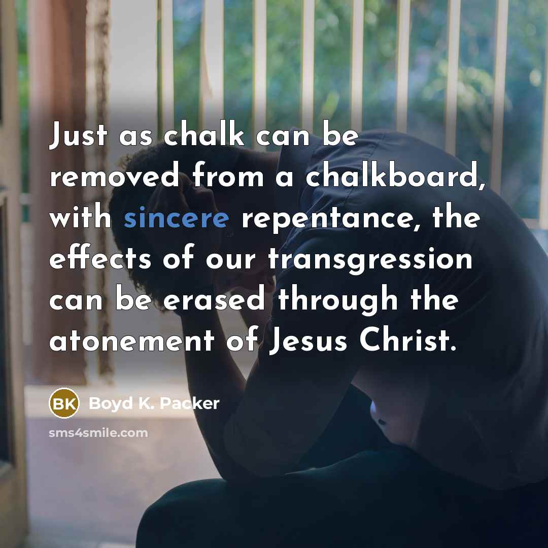 “Just as chalk can be removed from a chalkboard, with…” quote by Boyd K. Packer