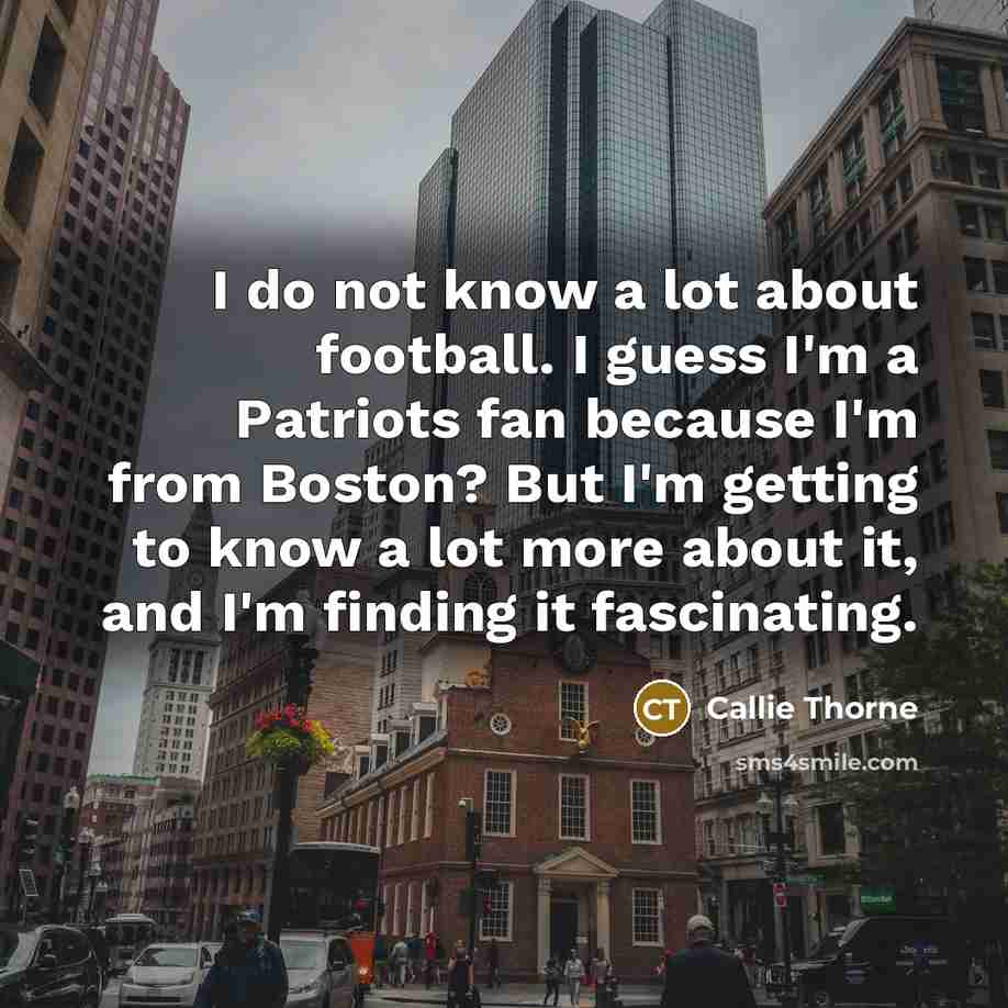 “I do not know a lot about football. I guess…” quote by Callie Thorne