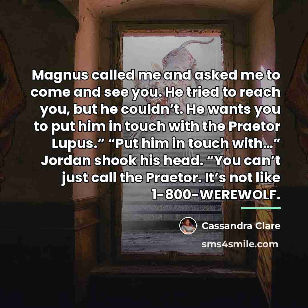 “Magnus called me and asked me to come and see…” quote by Cassandra Clare