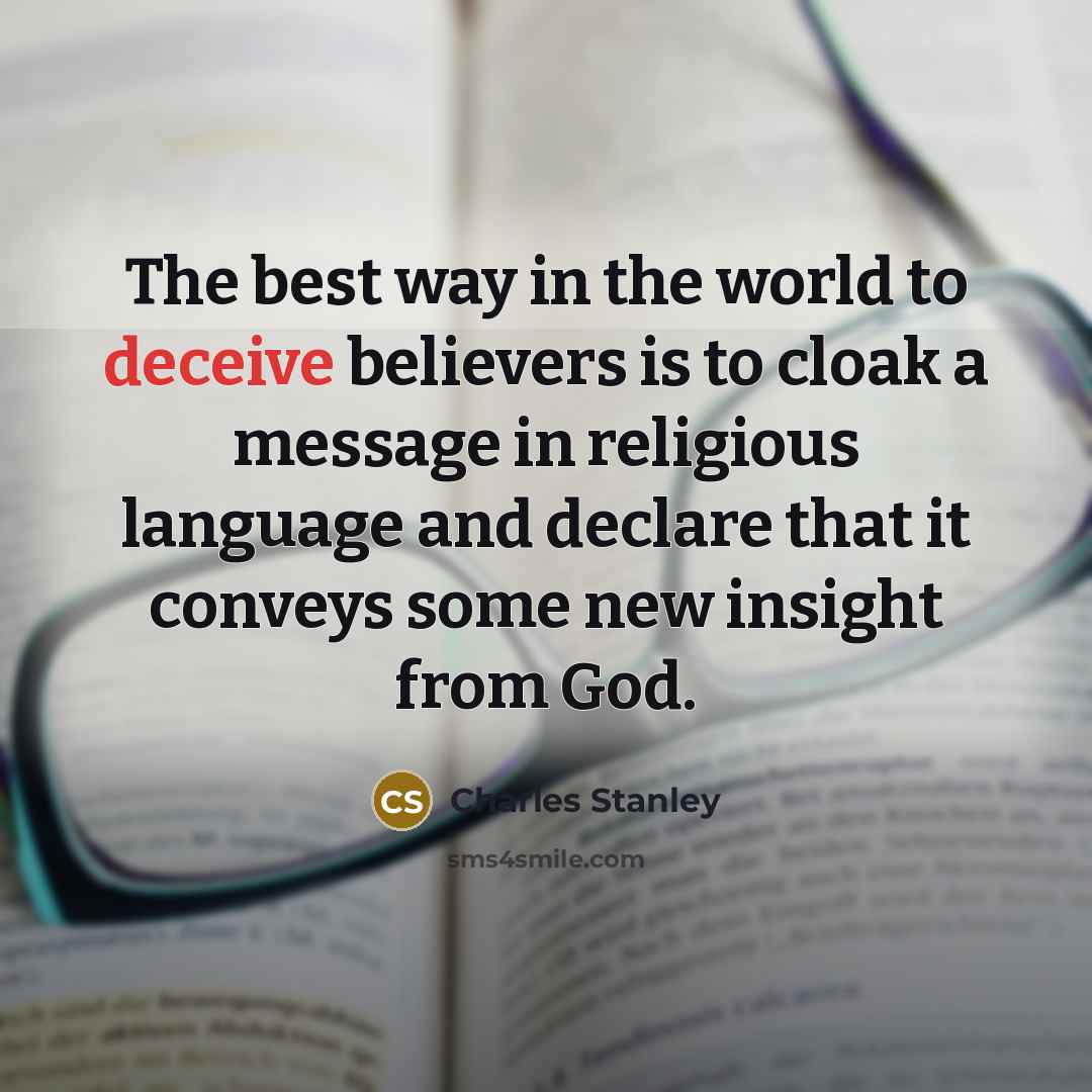 “The best way in the world to deceive believers is…” quote by Charles Stanley