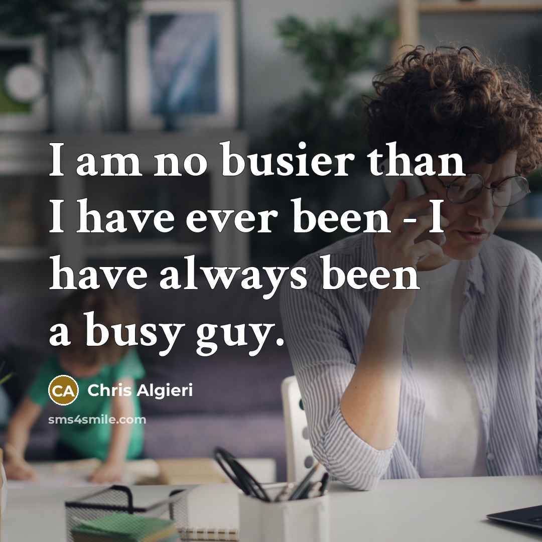“I am no busier than I have ever been -…” quote by Chris Algieri