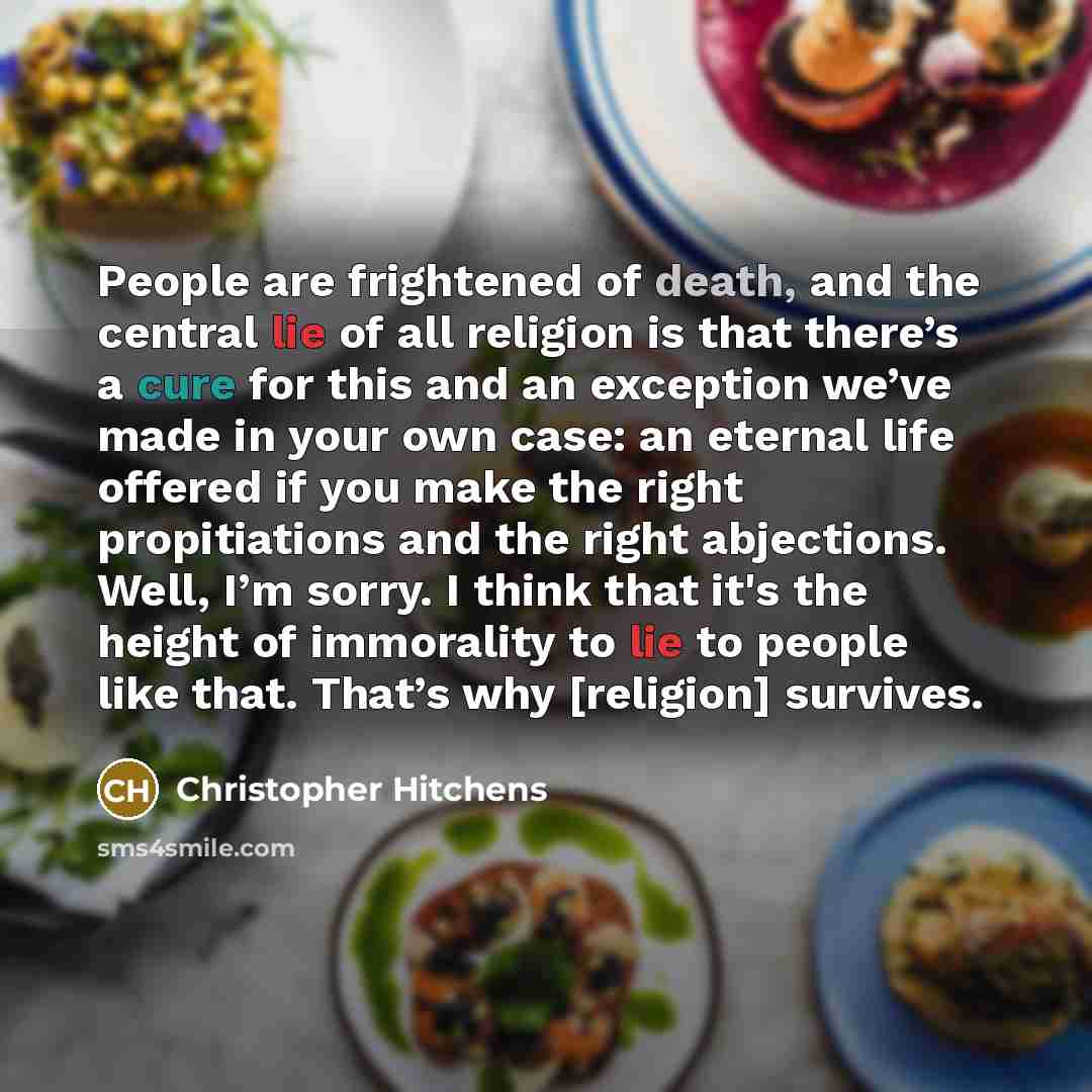 “People are frightened of death, and the central lie of…” quote by Christopher Hitchens