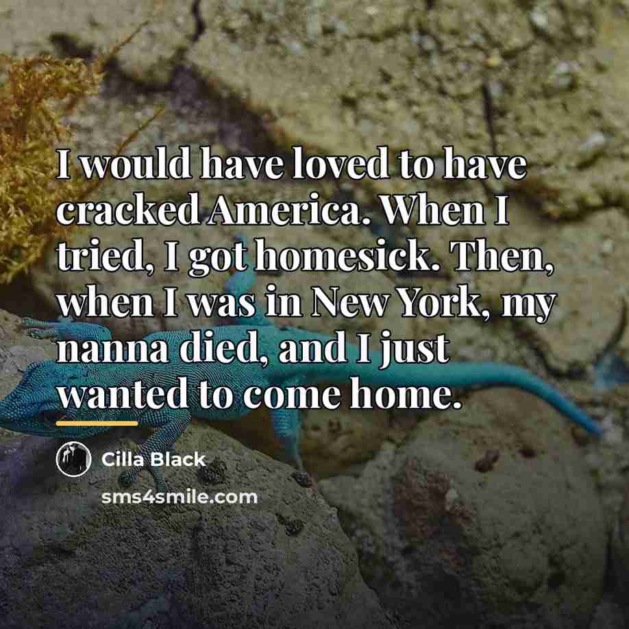 “I would have loved to have cracked America. When I…” quote by Cilla Black