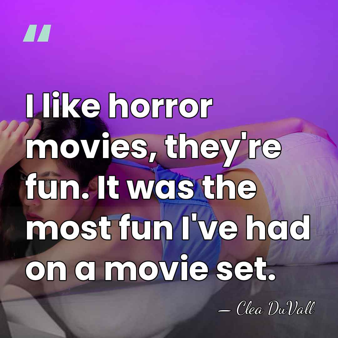I like horror movies, they're fun. It was the most fun I've&hellip; - Clea DuVall