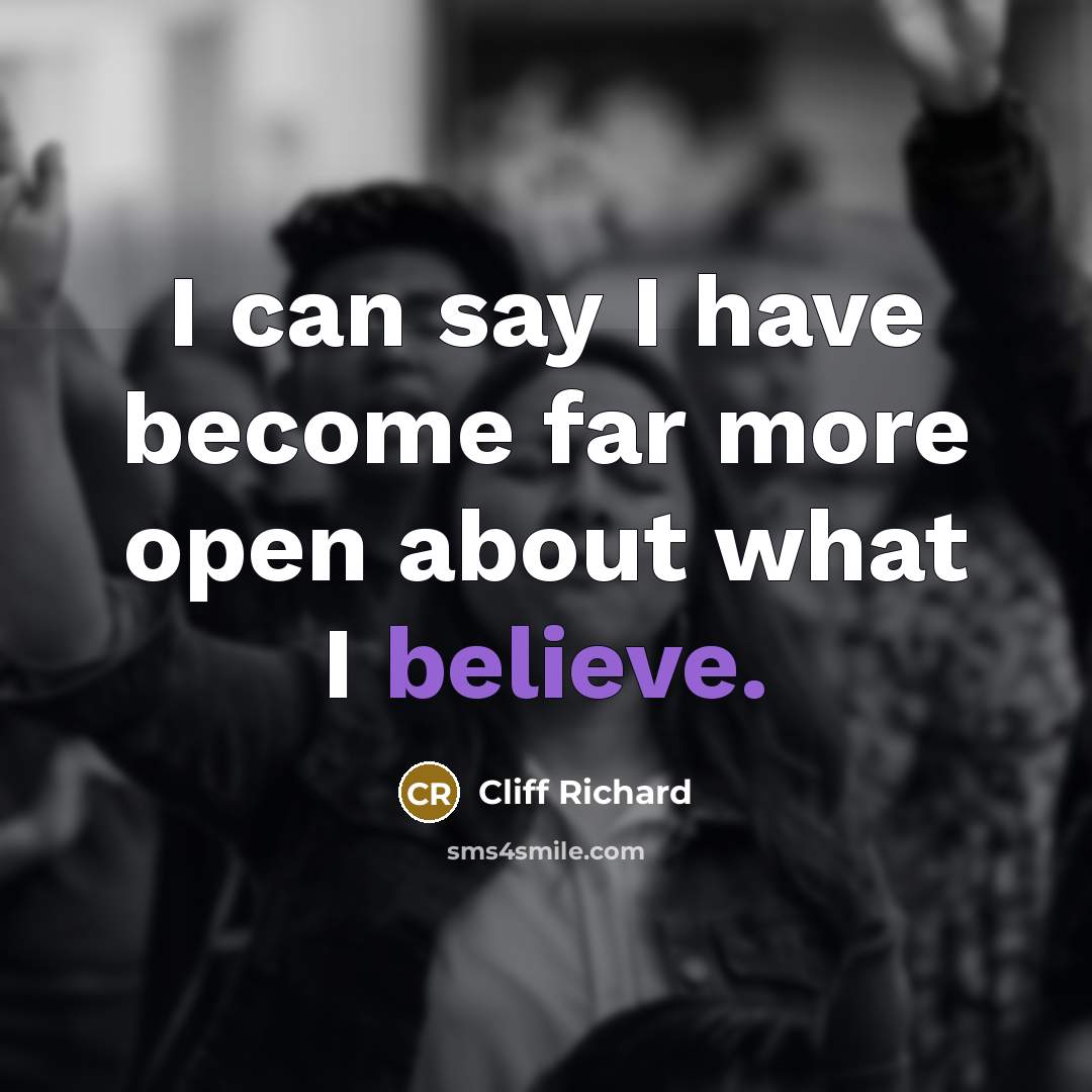 “I can say I have become far more open about…” quote by Cliff Richard