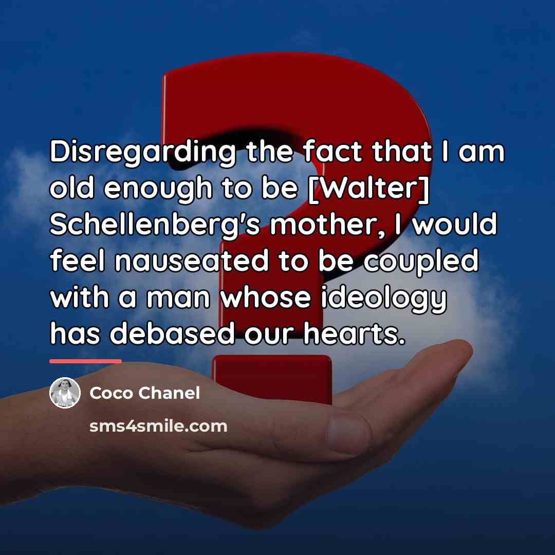 “Disregarding the fact that I am old enough to be…” quote by Coco Chanel