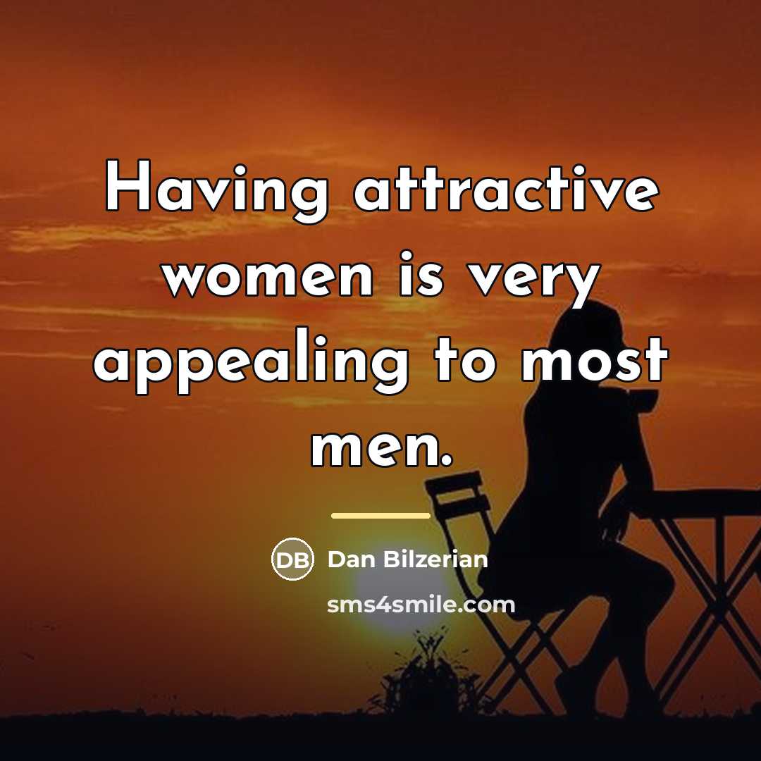 “Having attractive women is very appealing to most men.…” quote by Dan Bilzerian