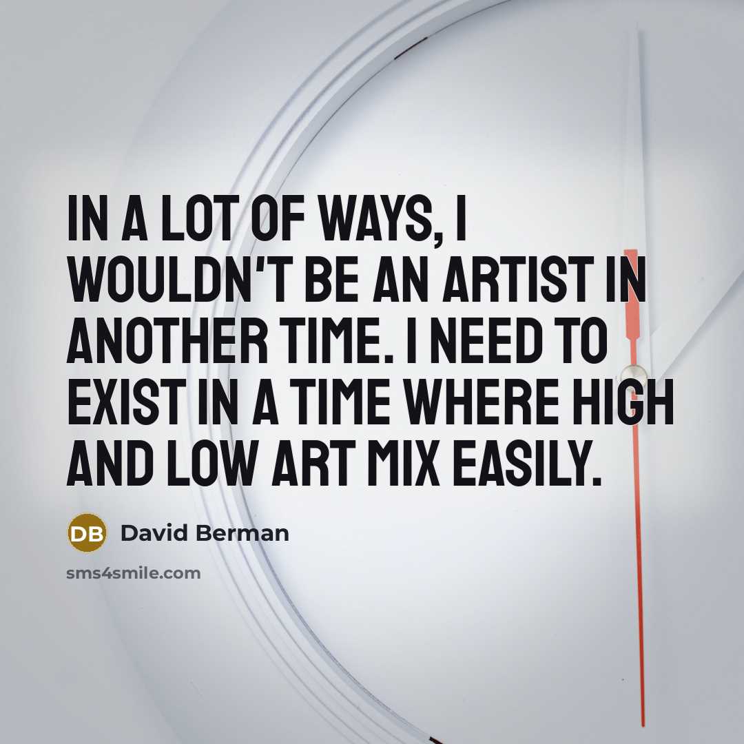 “In a lot of ways, I wouldn't be an artist…” quote by David Berman
