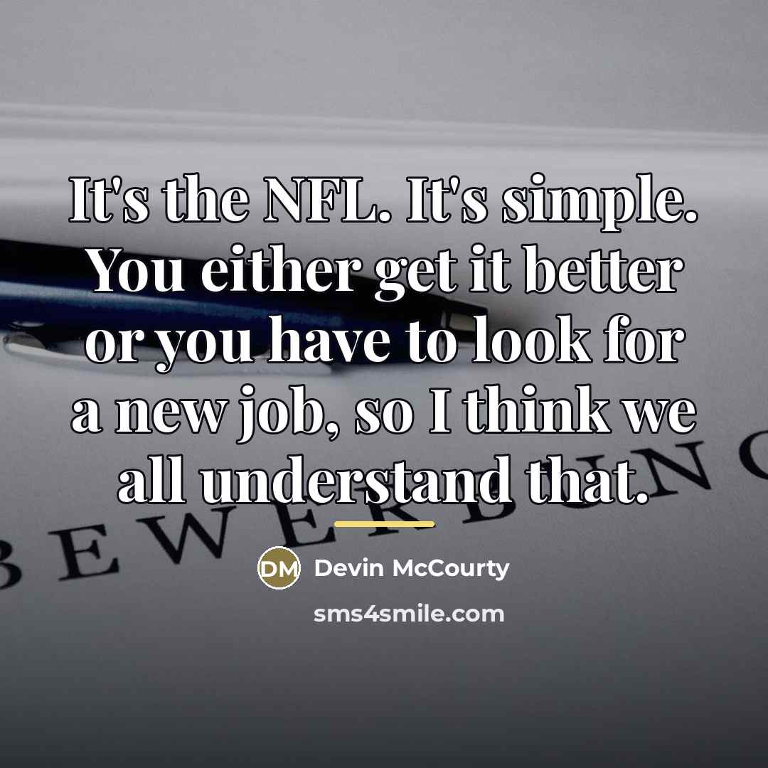 “It's the NFL. It's simple. You either get it better…” quote by Devin McCourty