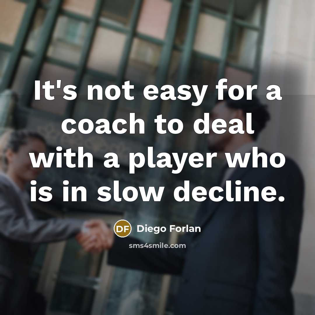 “It's not easy for a coach to deal with a…” quote by Diego Forlan