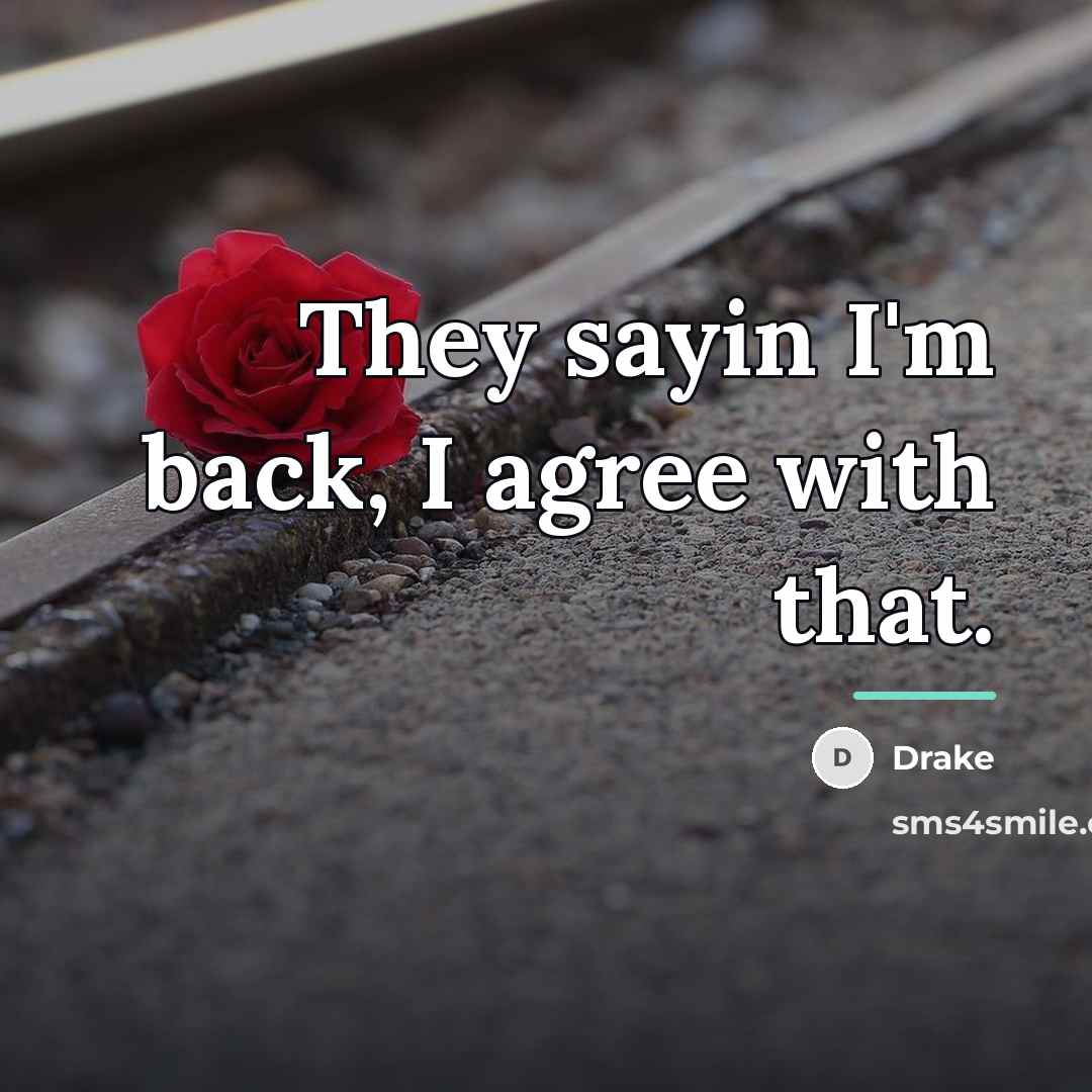 “They sayin I'm back, I agree with that.…” quote by Drake