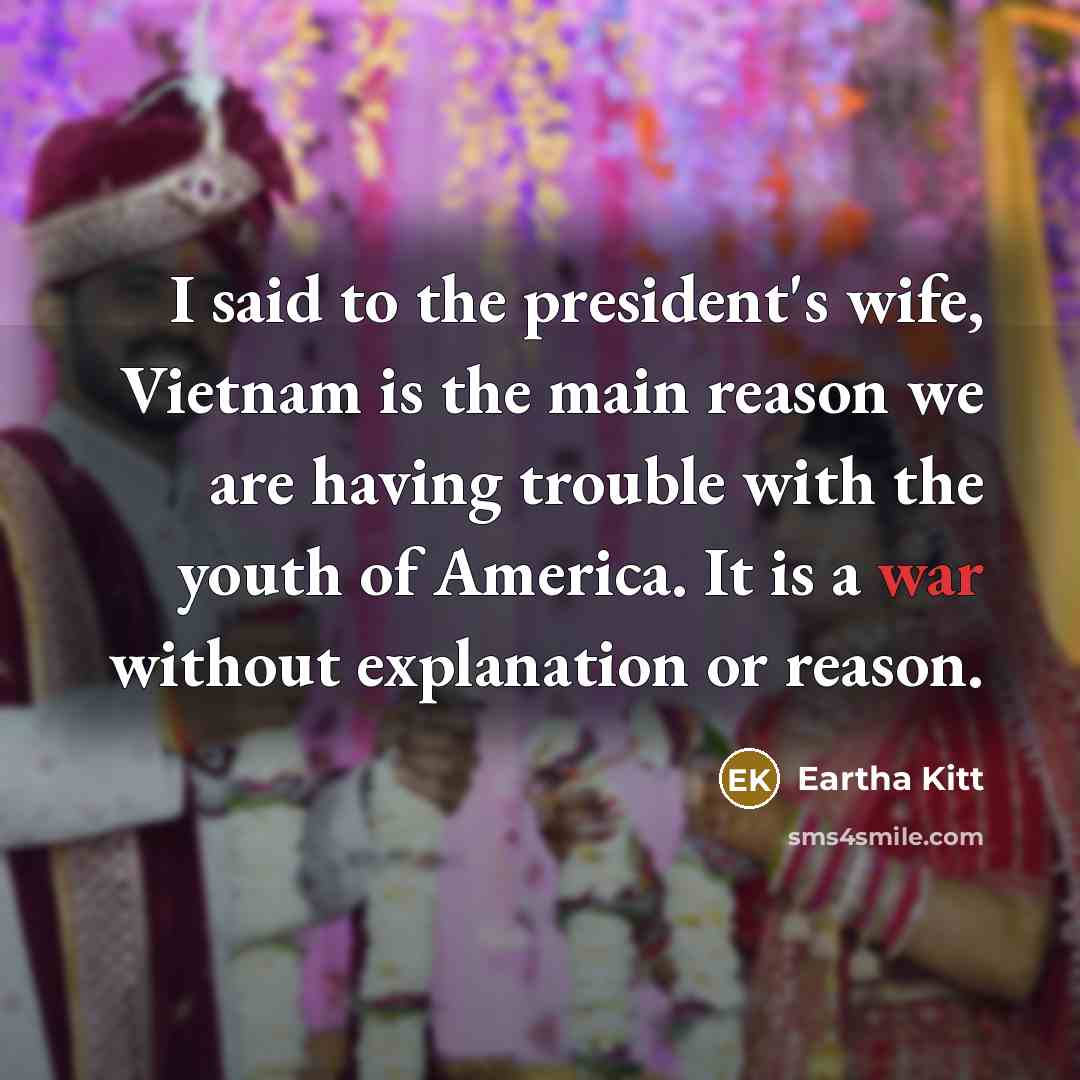 “I said to the president's wife, Vietnam is the main…” quote by Eartha Kitt