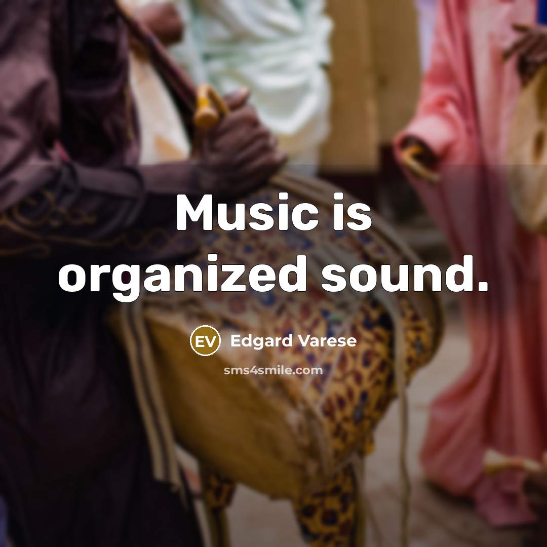 “Music is organized sound.…” quote by Edgard Varese