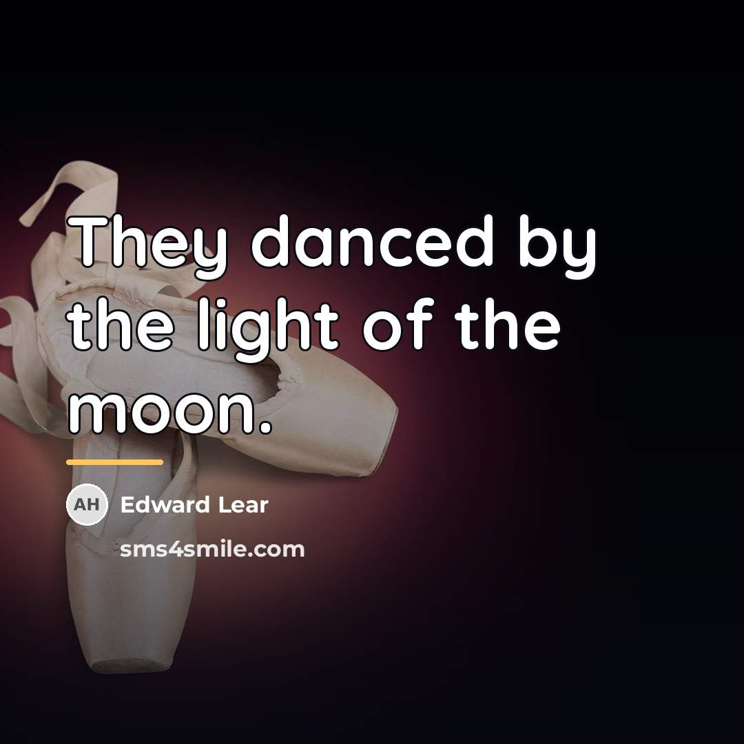“They danced by the light of the moon.…” quote by Edward Lear