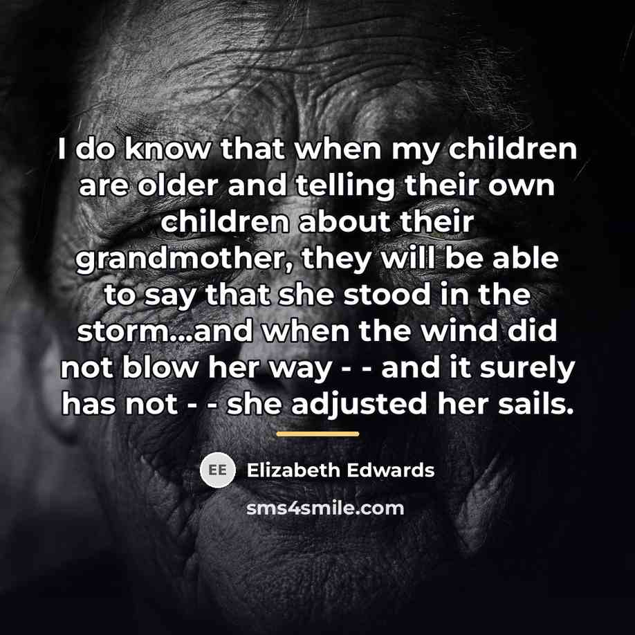 “I do know that when my children are older and…” quote by Elizabeth Edwards