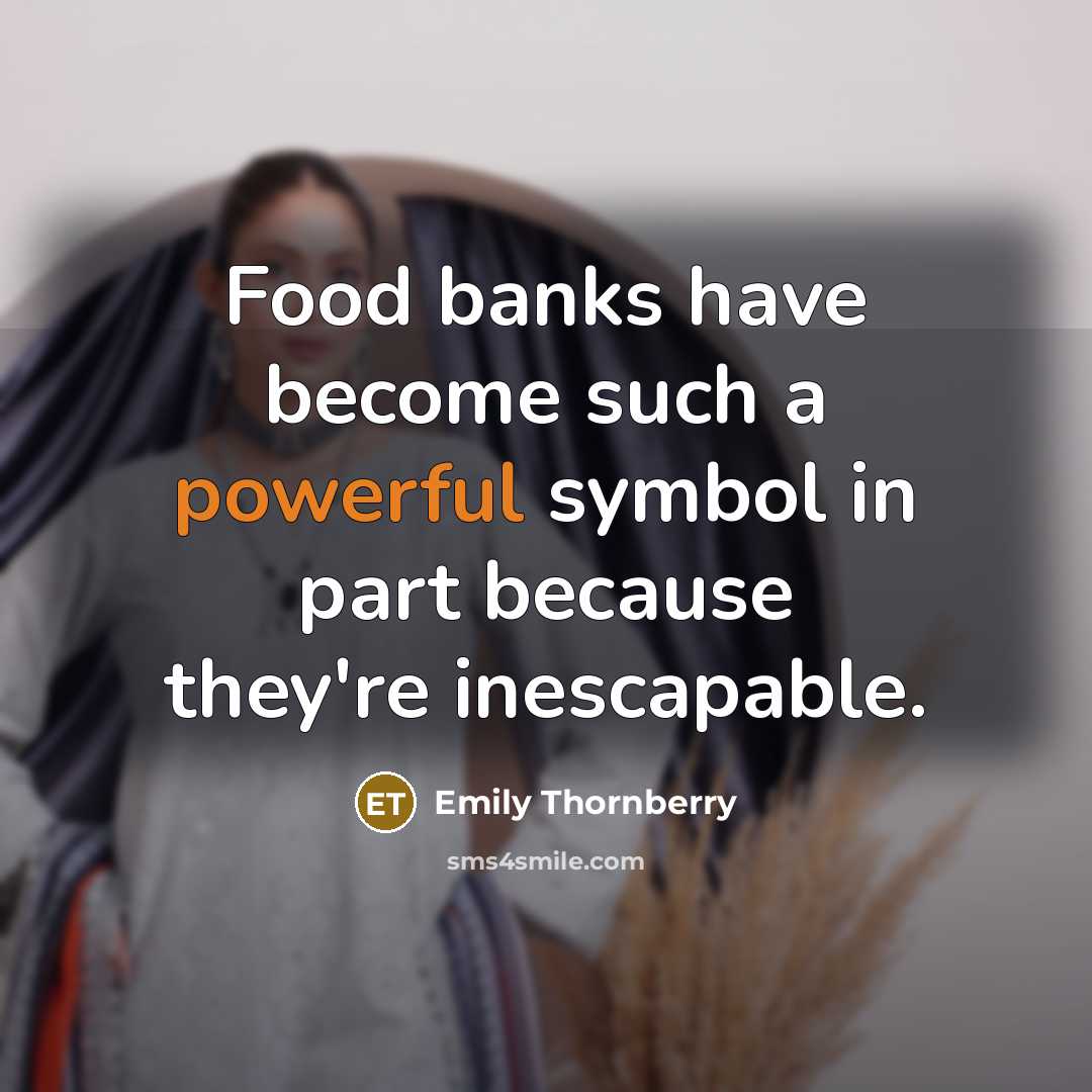 “Food banks have become such a powerful symbol in part…” quote by Emily Thornberry