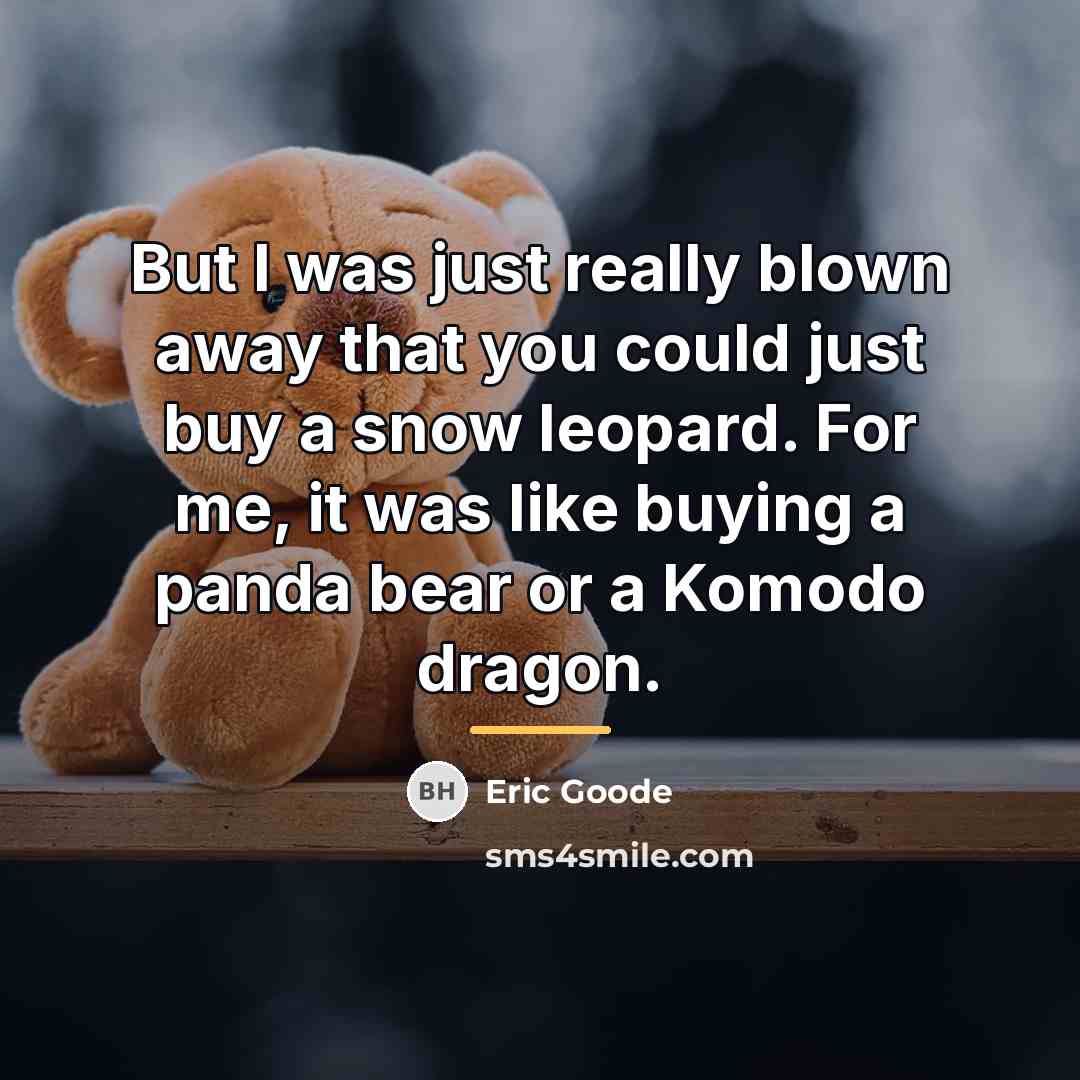 “But I was just really blown away that you could…” quote by Eric Goode