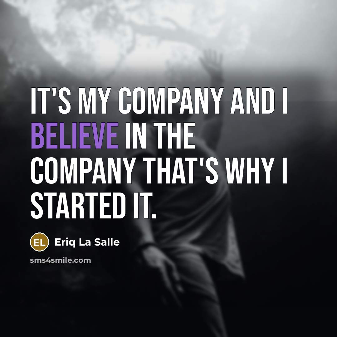 “It's my company and I believe in the company that's…” quote by Eriq La Salle