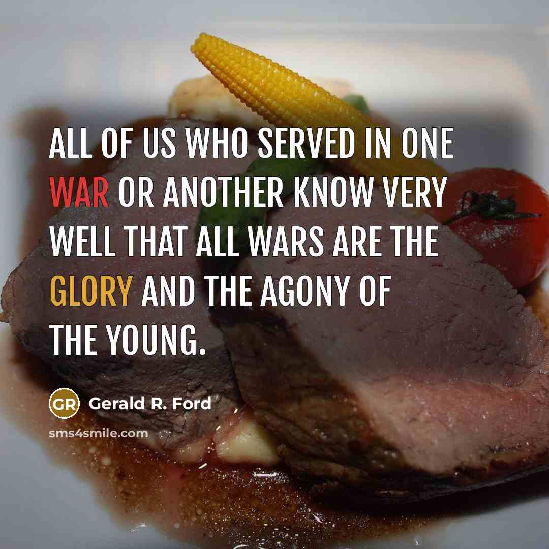 “All of us who served in one war or another…” quote by Gerald R. Ford