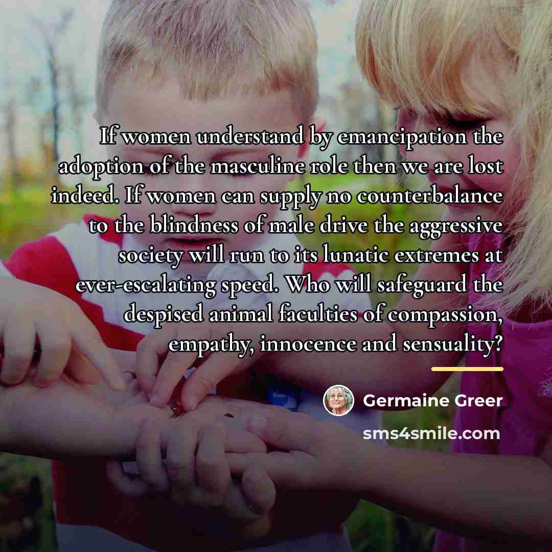 “If women understand by emancipation the adoption of the masculine…” quote by Germaine Greer