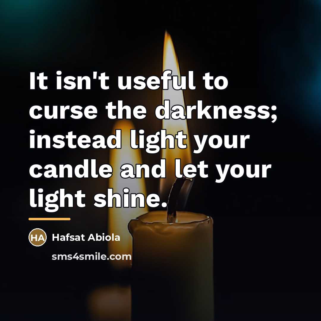 “It isn't useful to curse the darkness; instead light your…” quote by Hafsat Abiola