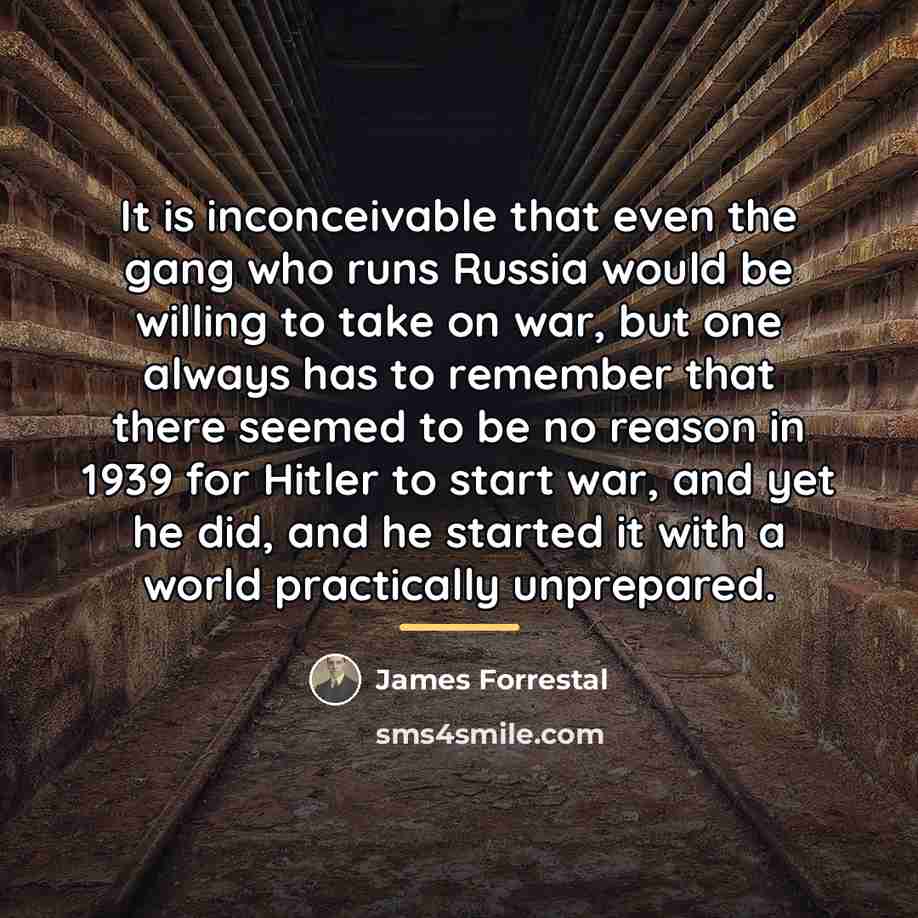 “It is inconceivable that even the gang who runs Russia…” quote by James Forrestal