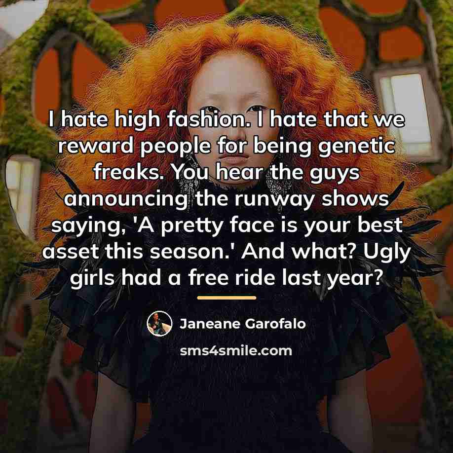 “I hate high fashion. I hate that we reward people…” quote by Janeane Garofalo