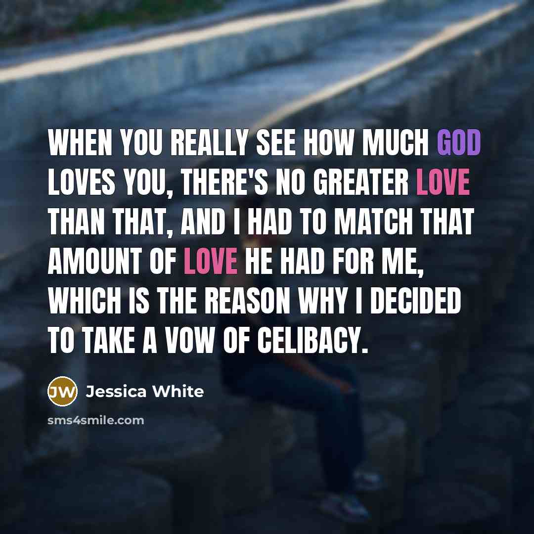 “When you really see how much God loves you, there's…” quote by Jessica White