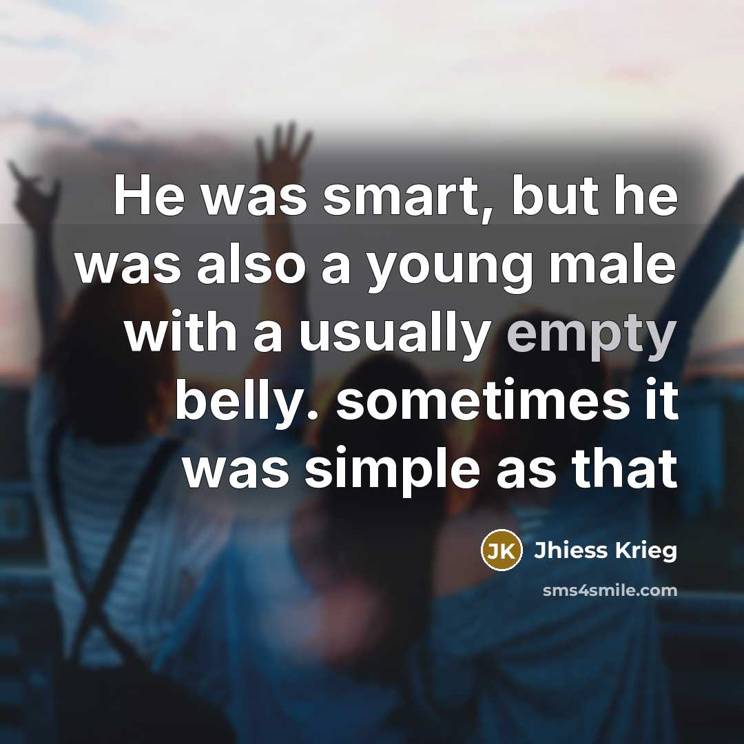 “He was smart, but he was also a young male…” quote by Jhiess Krieg