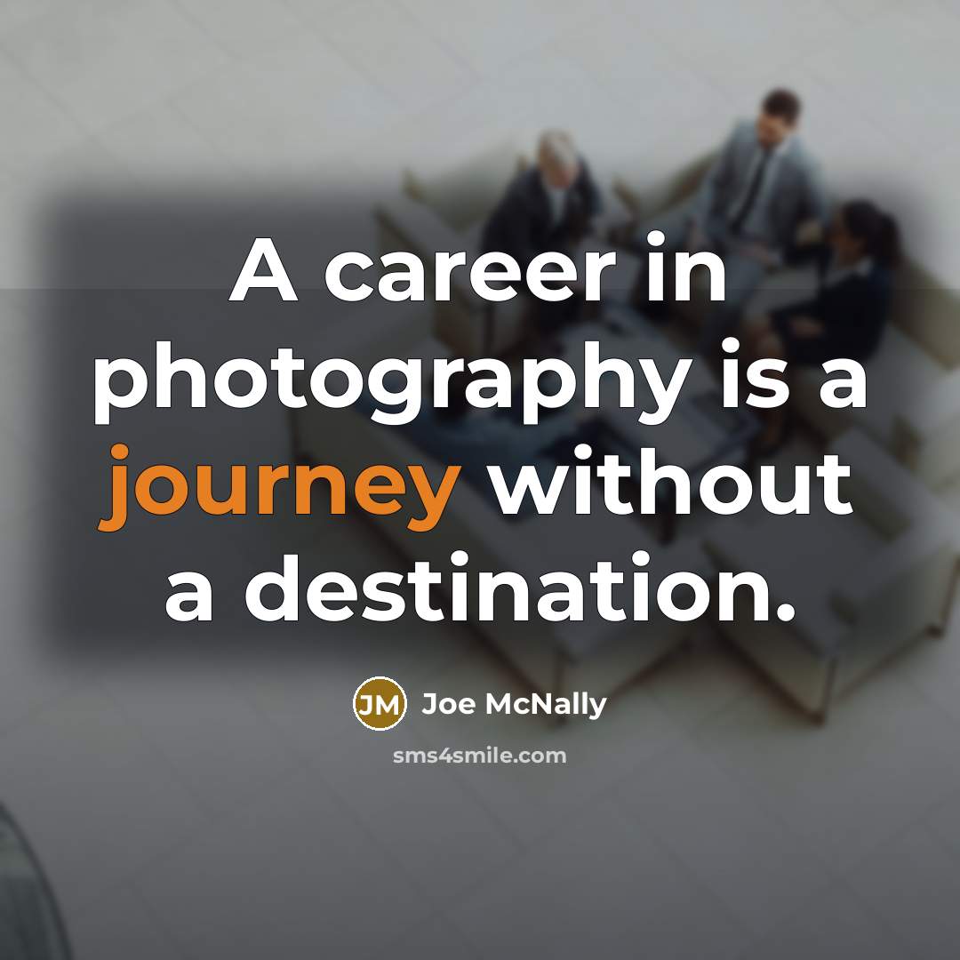 “A career in photography is a journey without a destination.…” quote by Joe McNally