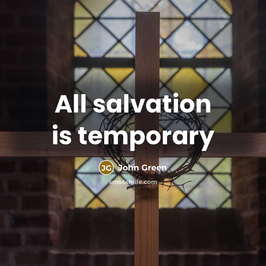 “All salvation is temporary…” quote by John Green