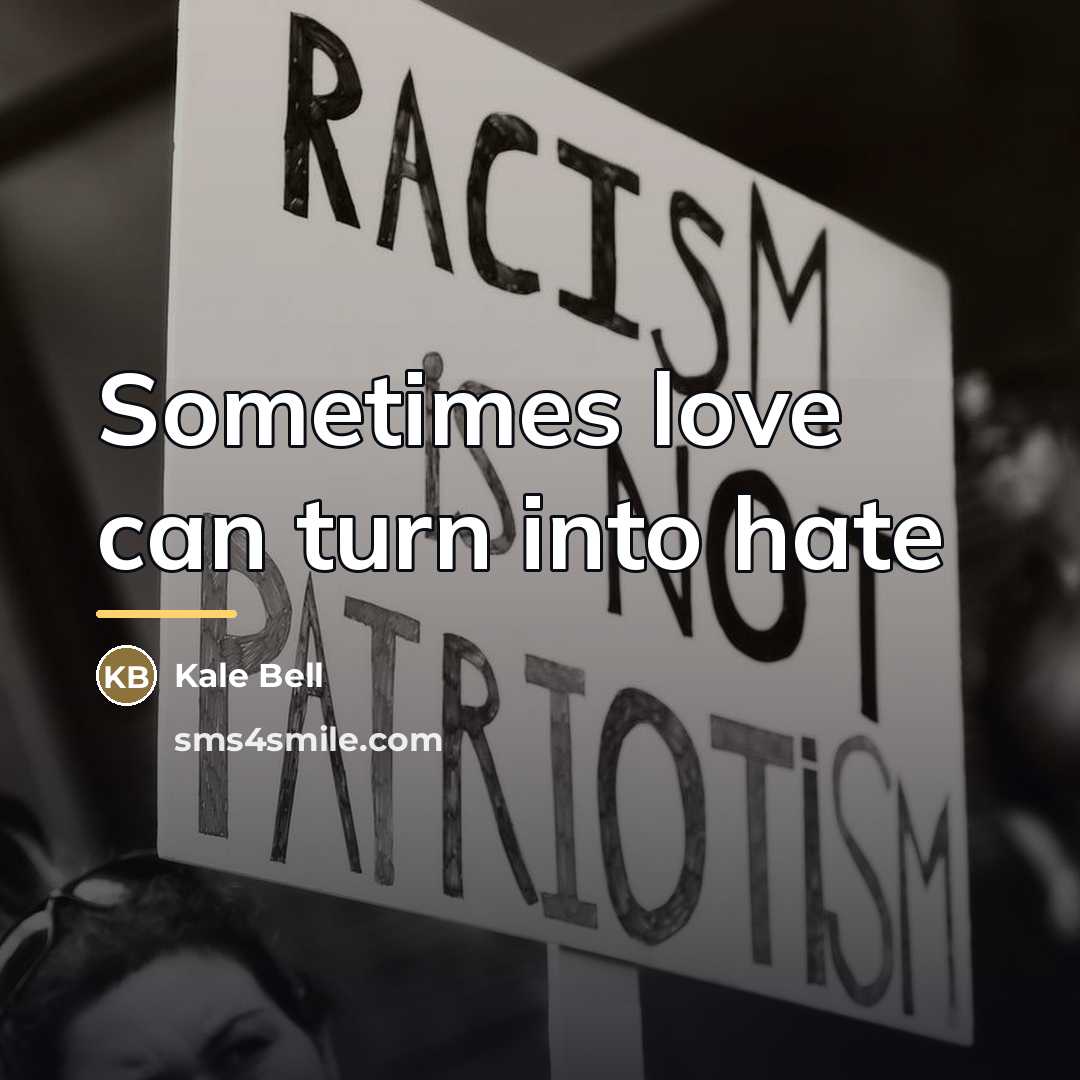“Sometimes love can turn into hate…” quote by Kale Bell