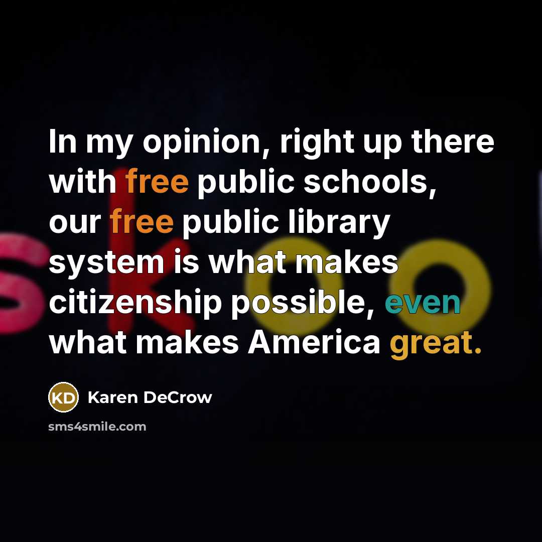 “In my opinion, right up there with free public schools,…” quote by Karen DeCrow
