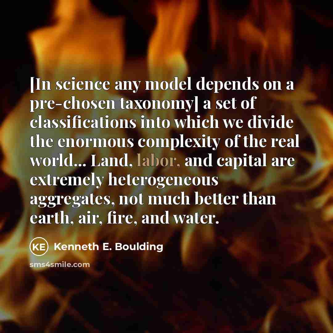 “[In science any model depends on a pre-chosen taxonomy] a…” quote by Kenneth E. Boulding