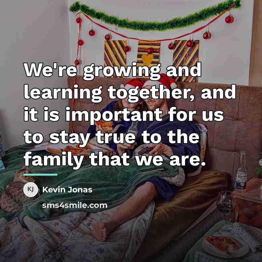 “We're growing and learning together, and it is important for…” quote by Kevin Jonas