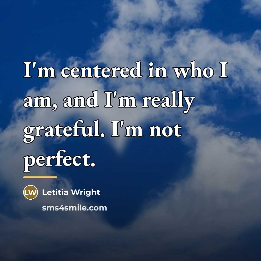 “I'm centered in who I am, and I'm really grateful.…” quote by Letitia Wright