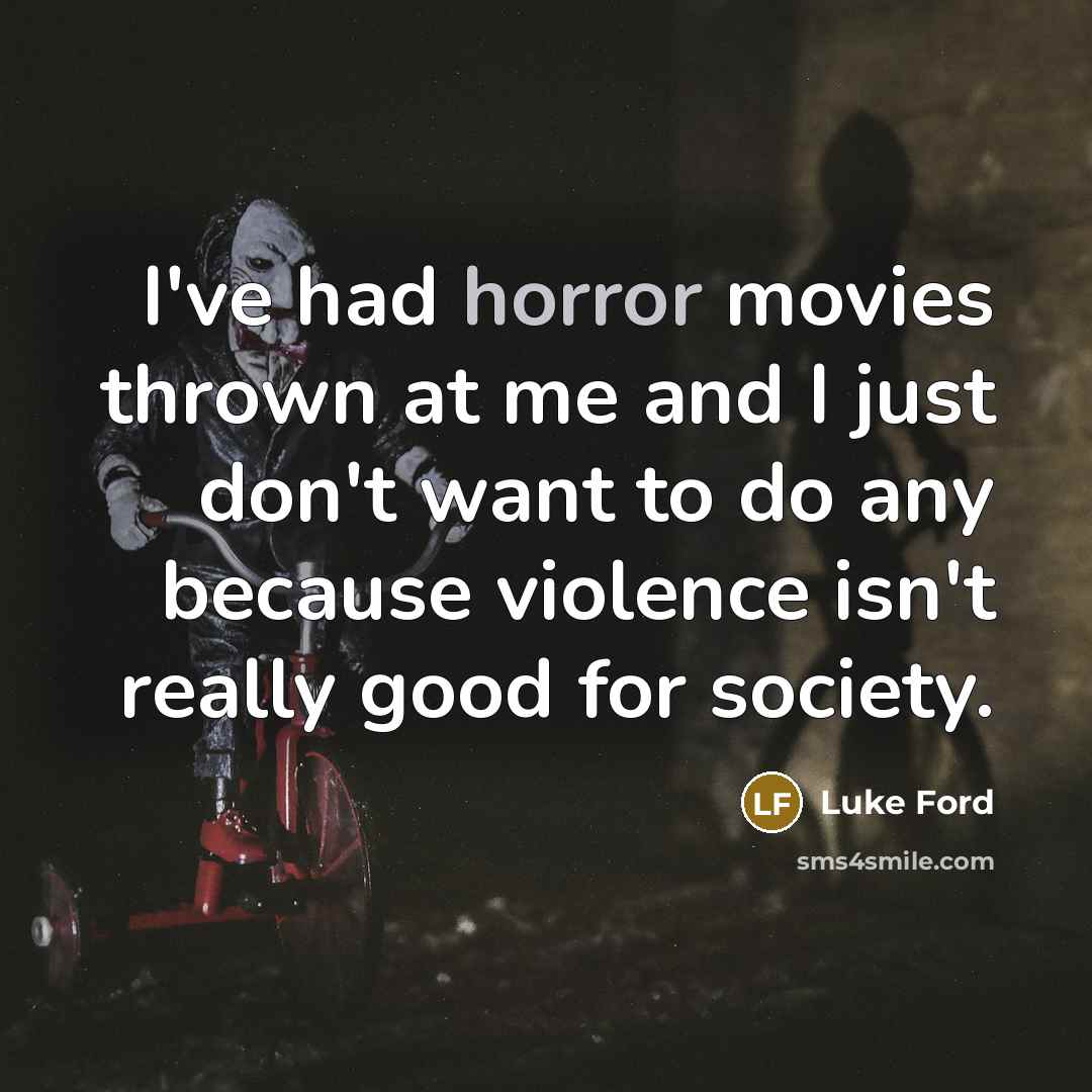 “I've had horror movies thrown at me and I just…” quote by Luke Ford