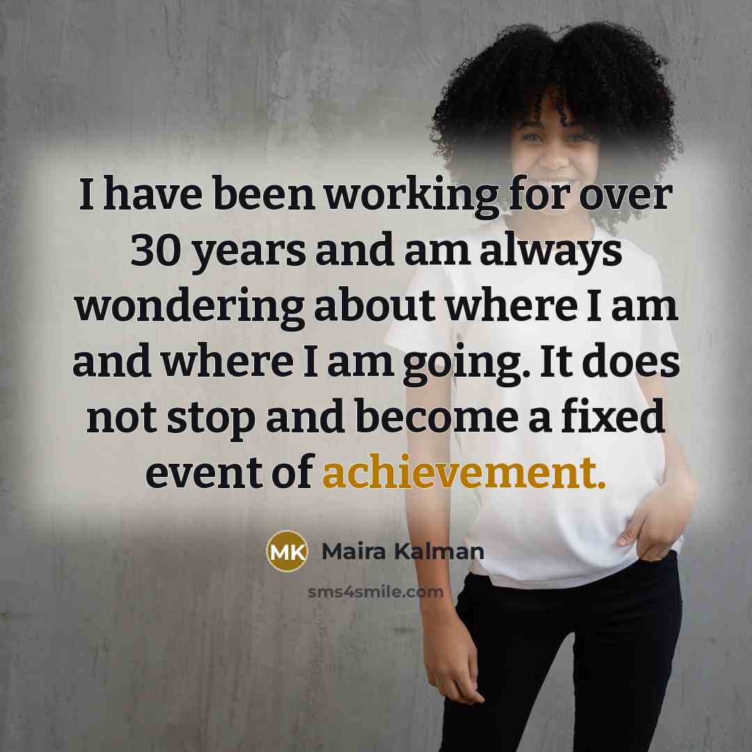 “I have been working for over 30 years and am…” quote by Maira Kalman
