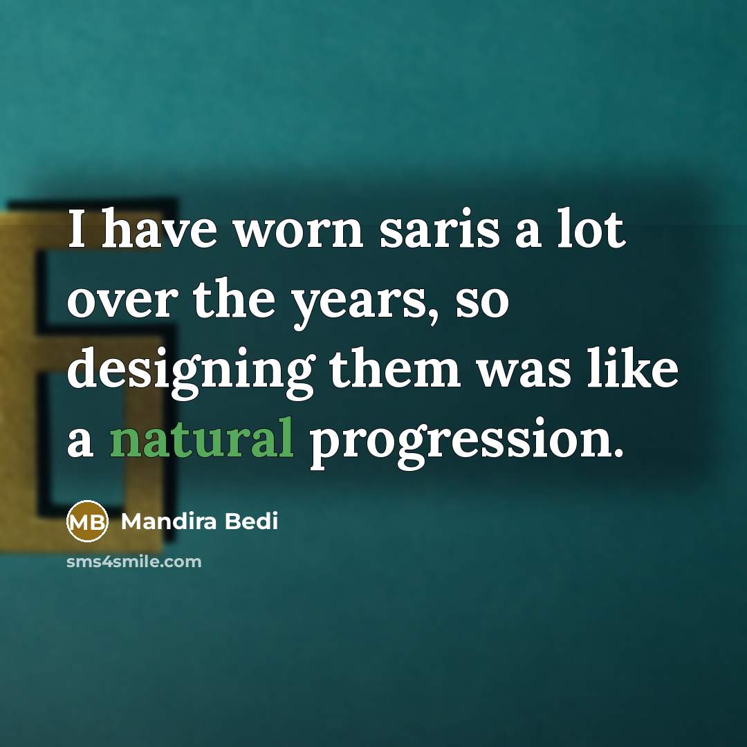“I have worn saris a lot over the years, so…” quote by Mandira Bedi